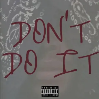 Don't Do It by Caspy EL Dizza