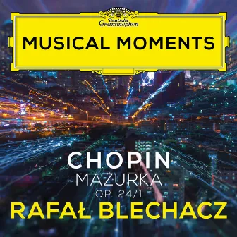 Chopin: Mazurkas, Op. 24: No. 1 in G Minor. Lento (Musical Moments) by Rafał Blechacz