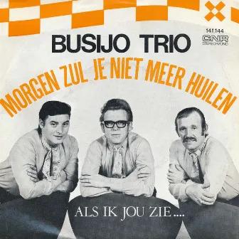 Morgen Zul Je Niet Meer Huilen by Busijo Trio