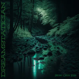 Dreamy Green Noise by Dreamstatician