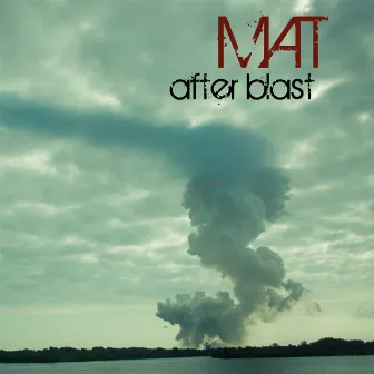 After Blast by Mat