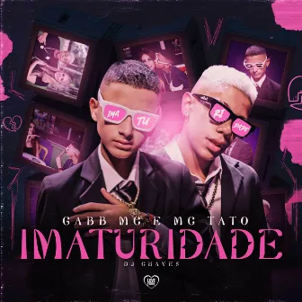 Imaturidade by Gabb MC