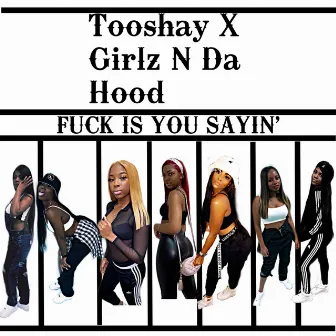 Fuck Is You Sayin by Tooshay