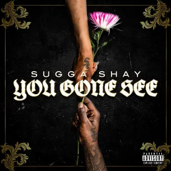 You Gone See by Sugga Shay