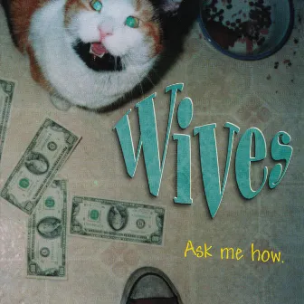 Ask Me How by Wives