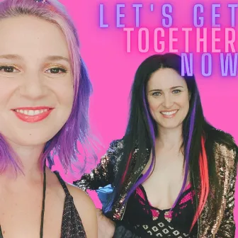 Let's Get Together Now by JELAINA