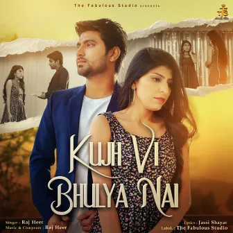 Kujh Vi Bhulya Nai by Raj Heer