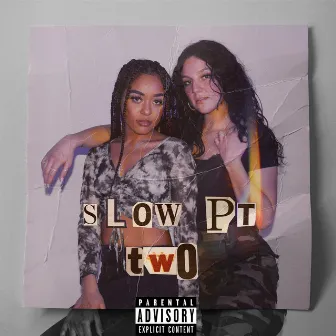 Slow, Pt. 2 by JLAV