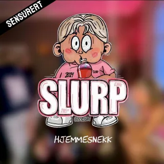 Slurp 2024 (Hjemmesnekk) by SENSURERT