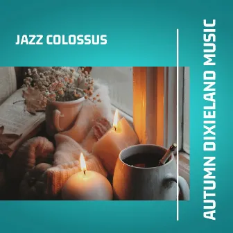 Autumn Dixieland Music by Jazz Colossus