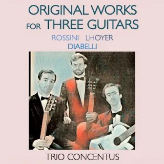 Rossini, Lhoyer, Diabelli: Original Works for Three Guitars by Trio Concentus