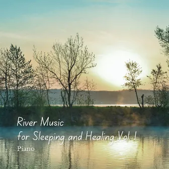 Piano: River Music for Sleeping and Healing Vol. 1 by Nature TV