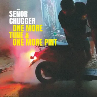 One More Tune and One More Pint by Señor Chugger