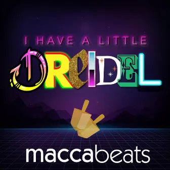 I Have a Little Dreidel by Maccabeats