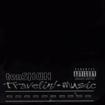 Travelin' Music by tenSHUN