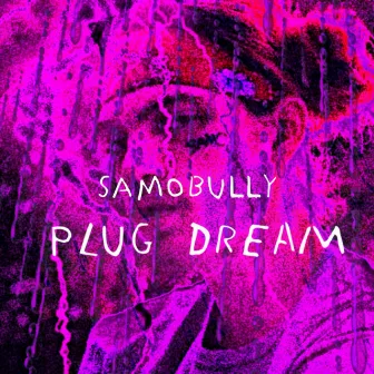 Plug Dream by SamoBully