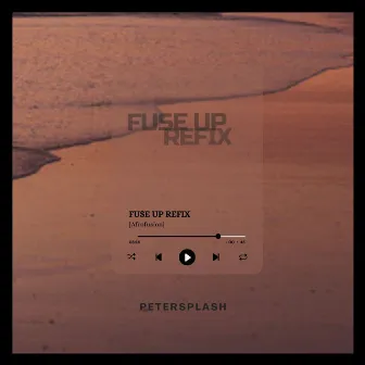 Fuse up Refix (Remix) by Petersplash