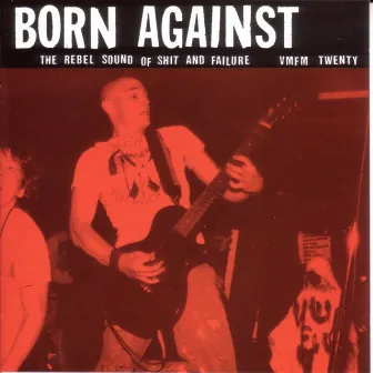 The Rebel Sound of Shit and Failure by Born Against