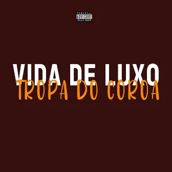 Vida de Luxo , Tropa do Coroa by DJ VEGAS SJM