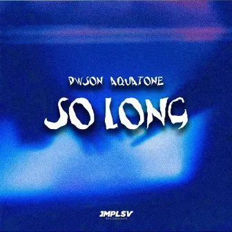 So Long by Aquatone