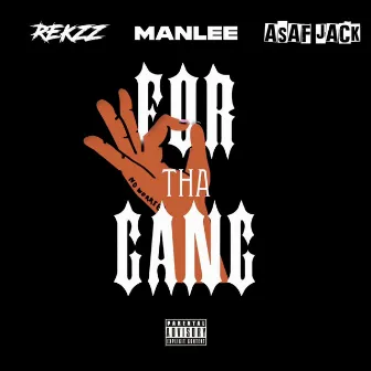 For Tha Gang by Manlee