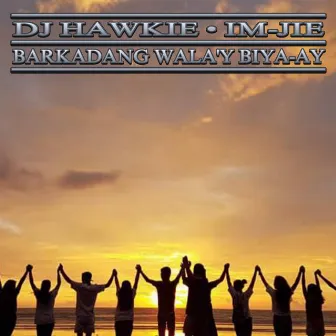 Barkadang Wala'y Biya-ay by DJ Hawkie