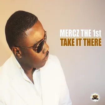 Take It There by Mercz the 1st