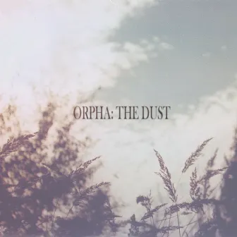 The Dust by Orpha