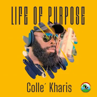 Life of Purpose by Colle´ Kharis