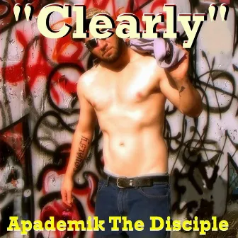 Clearly by Apademik The Disciple