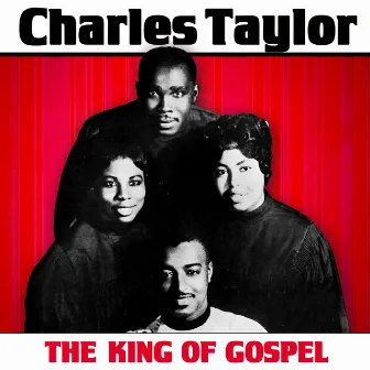 The King Of Gospel by Charles Taylor