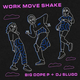 Work Move Shake by Big Dope P