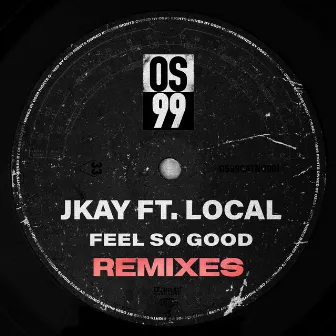 Feel So Good (The Remixes) by JKAY