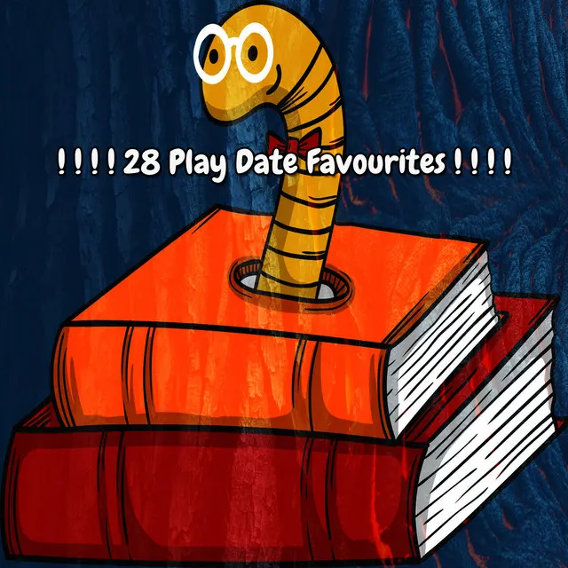 ! ! ! ! 28 Play Date Favourites ! ! ! !