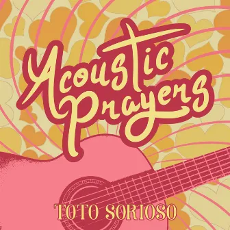 Acoustic Prayers by Toto Sorioso