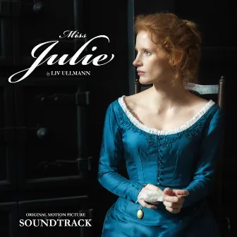 Miss Julie (Ullmann) (Original Motion Picture Soundtrack) by Arve Tellefsen