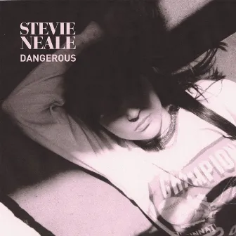 Dangerous by Stevie Neale