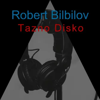 Tazno Disko by Robert Bilbilov