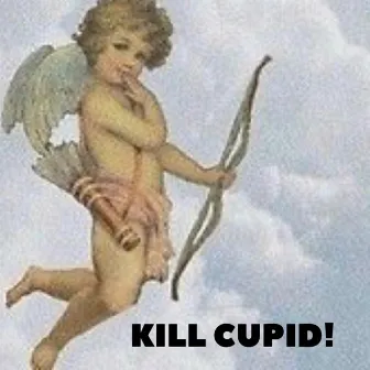 Kill Cupid! by Td