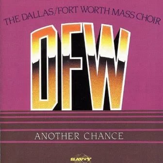 Another Chance (Live) by Dallas Fort Worth Mass Choir