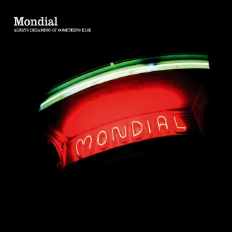 Always Dreaming of Something Else by Mondial