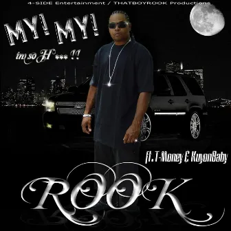 My My Im So H.. (feat. T-Money & KuyonBaby) by Rook