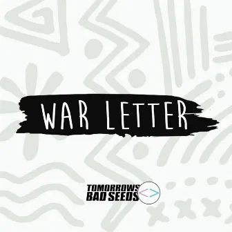 War Letter by Tomorrows Bad Seeds