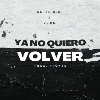 YA NO QUIERO VOLVER by K-BN