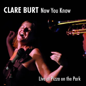 Now You Know - Live at Pizza On The Park by Clare Burt