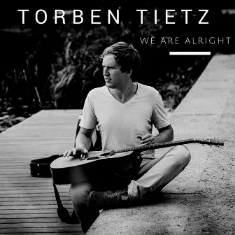 We are alright by Torben Tietz