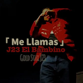 Me Llamas by J23 el Bambino