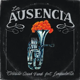 La Ausencia by Triciclo Circus Band