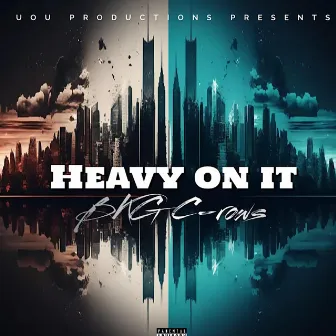 Heavy On It by Bkg C-Rows