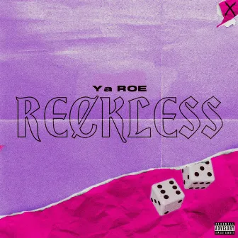 Reckless by Ya ROE